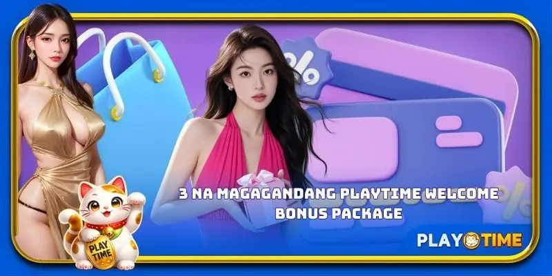 3 na magagandang PlayTime welcome bonus package