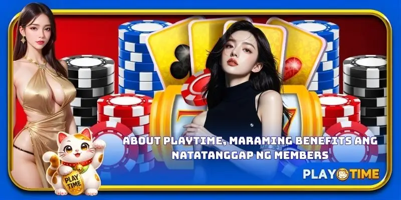About PlayTime, maraming benefits ang natatanggap ng members