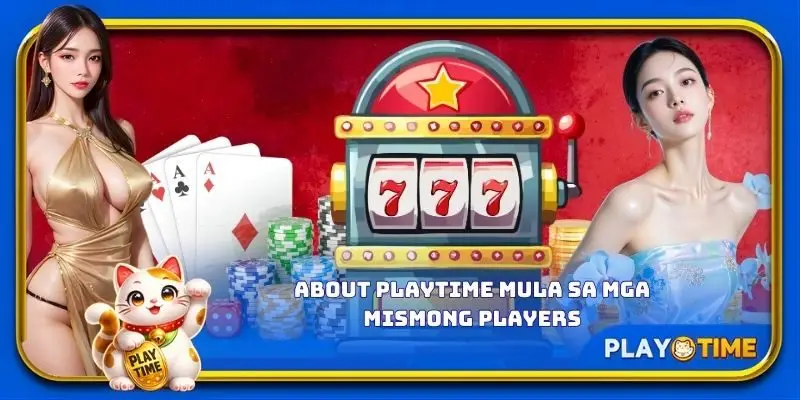 About PlayTime mula sa mga mismong players