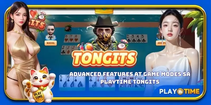 Advanced features at game modes sa PlayTime Tongits