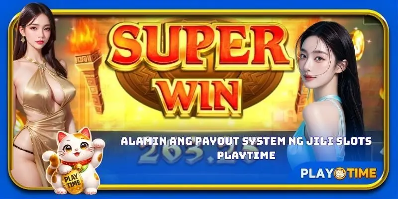 Alamin ang payout system ng JILI Slots PlayTime.