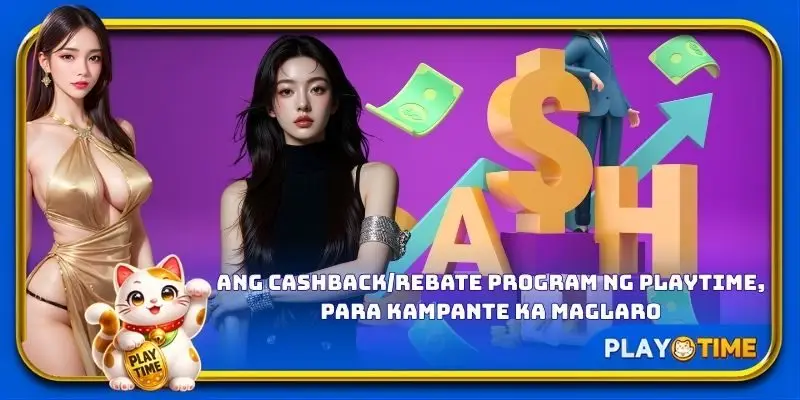 Ang cashback/rebate program ng PlayTime, para kampante ka maglaro