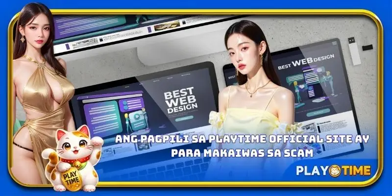 Ang pagpili sa PlayTime official site ay para makaiwas sa scam
