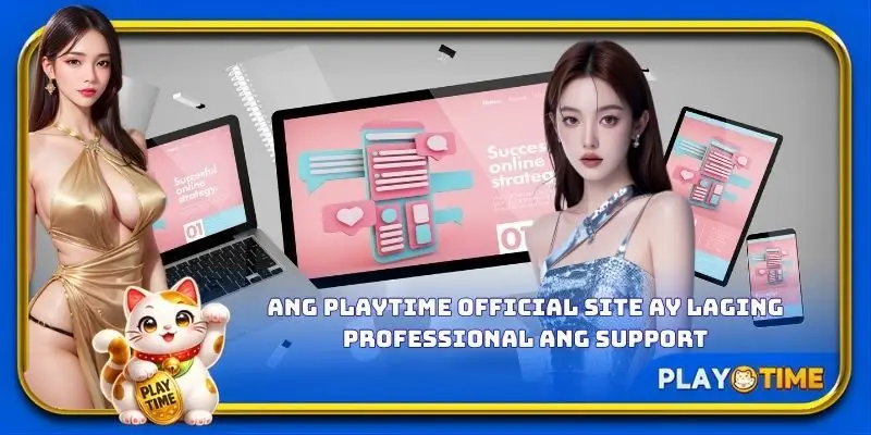 Ang PlayTime official site ay laging professional ang support