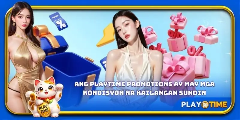 Ang PlayTime promotions ay may mga kondisyon na kailangan sundin