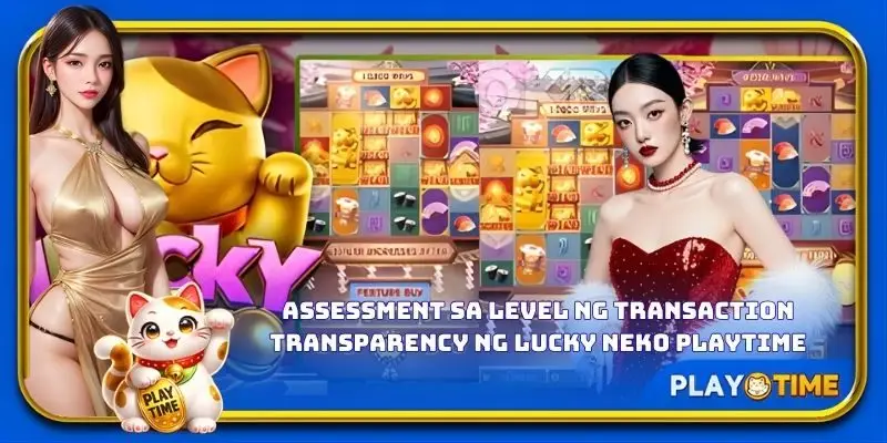 Assessment sa level ng transaction transparency ng Lucky Neko PlayTime