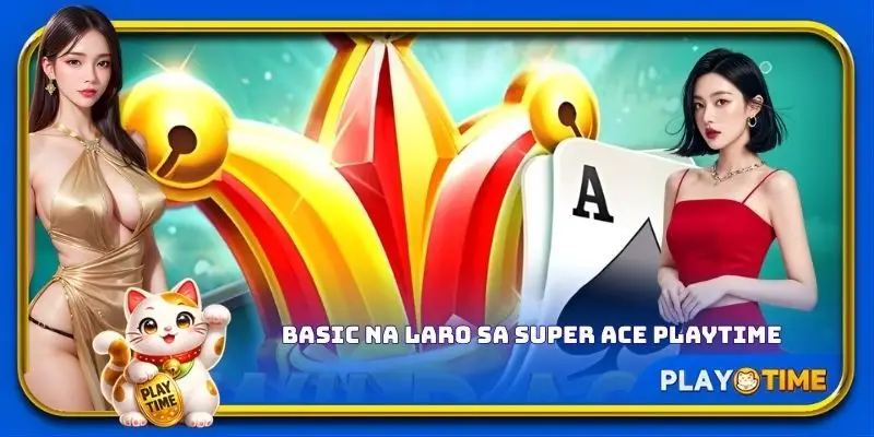 Basic na laro sa Super Ace PlayTime