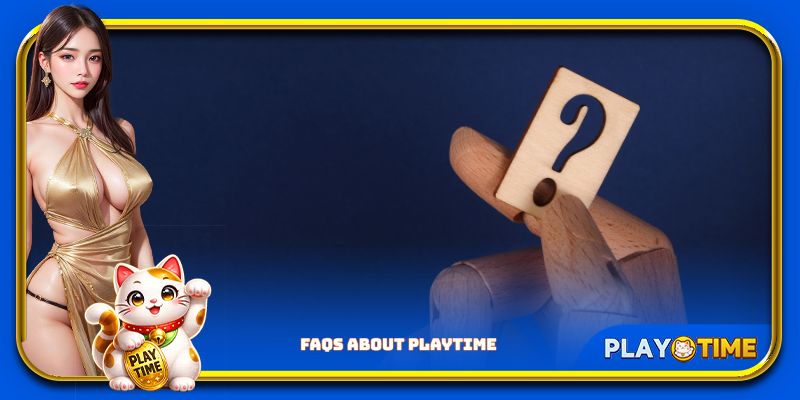 FAQs about PlayTime