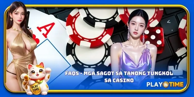 FAQs - Mga sagot sa tanong tungkol sa casino