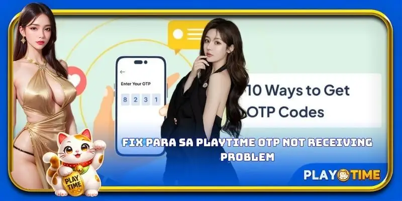 Fix para sa PlayTime OTP not receiving problem