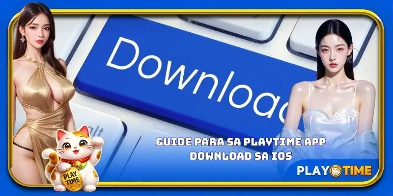 Guide para sa PlayTime app download sa iOS