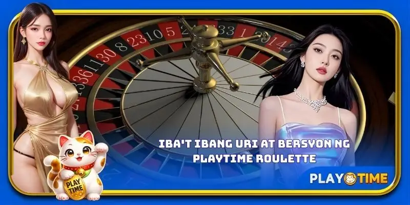 Iba't ibang uri at bersyon ng PlayTime Roulette