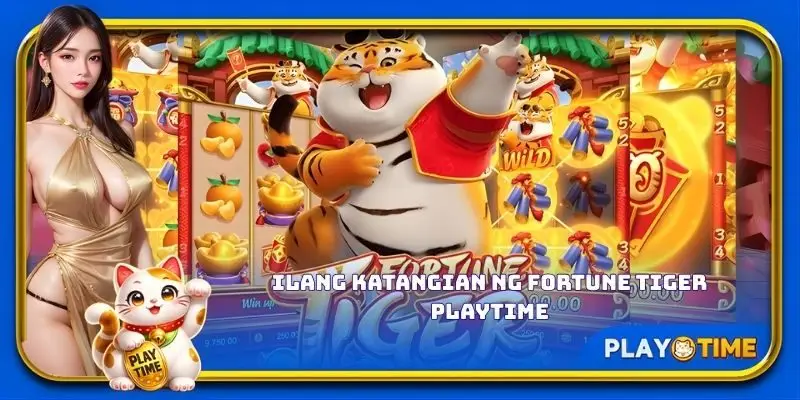 Ilang katangian ng Fortune Tiger PlayTime