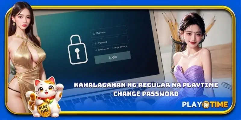 Kahalagahan ng regular na PlayTime change password