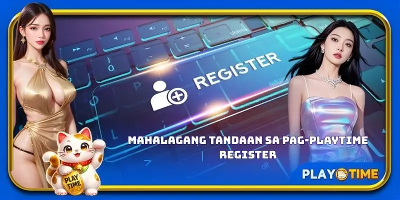 Mahalagang tandaan sa pag-PlayTime register