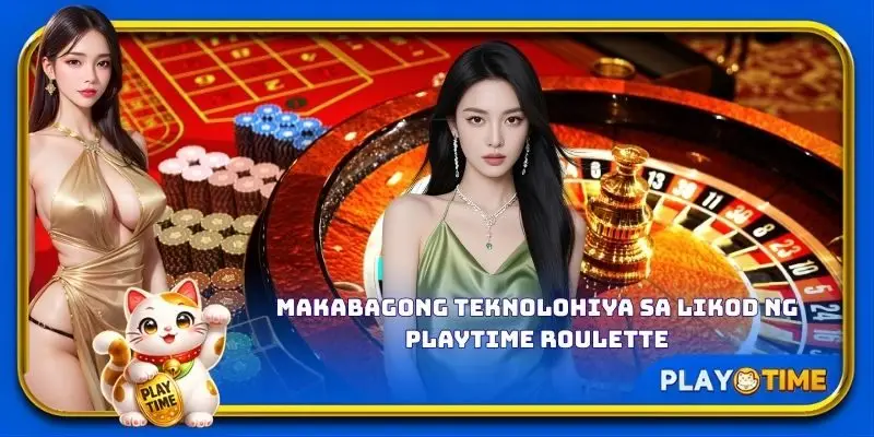 Makabagong teknolohiya sa likod ng PlayTime Roulette