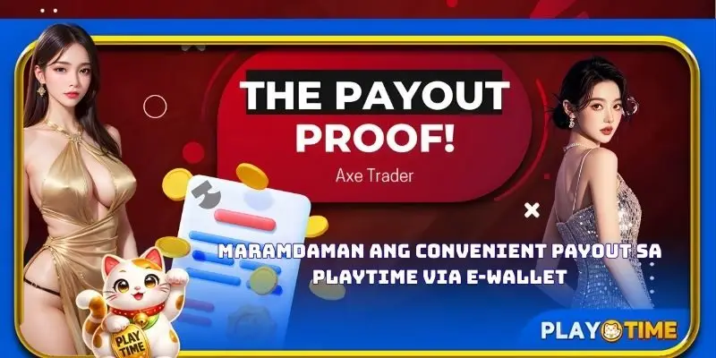 Maramdaman ang convenient payout sa PlayTime via e - wallet