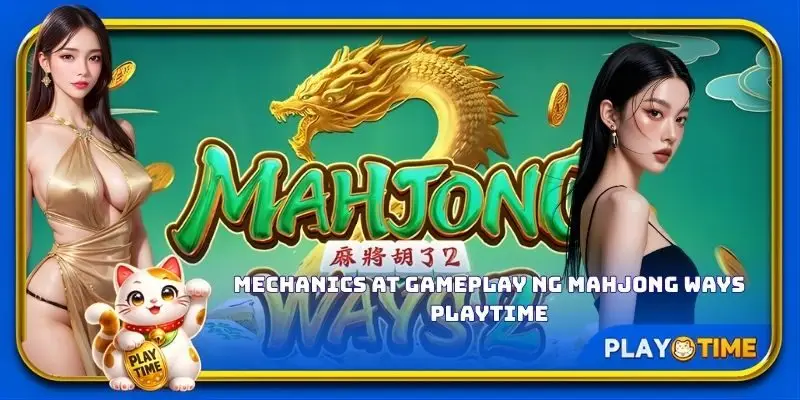 Mechanics at gameplay ng Mahjong Ways PlayTime