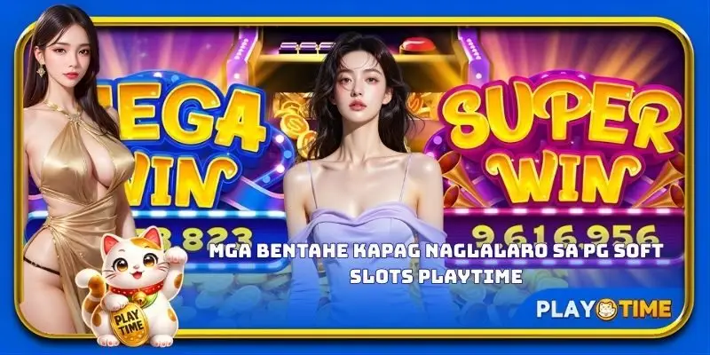Mga bentahe kapag naglalaro sa PG Soft Slots PlayTime