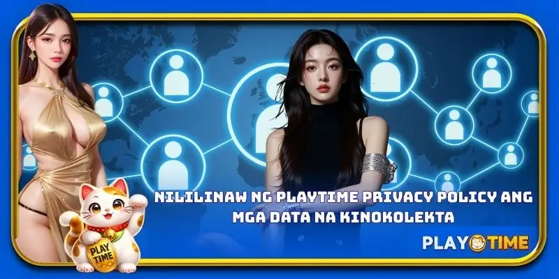 Nililinaw ng PlayTime privacy policy ang mga data na kinokolekta.