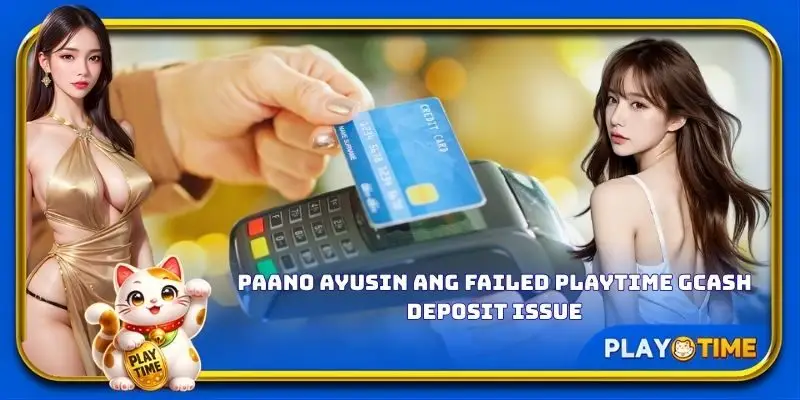 Paano ayusin ang failed PlayTime GCash deposit issue
