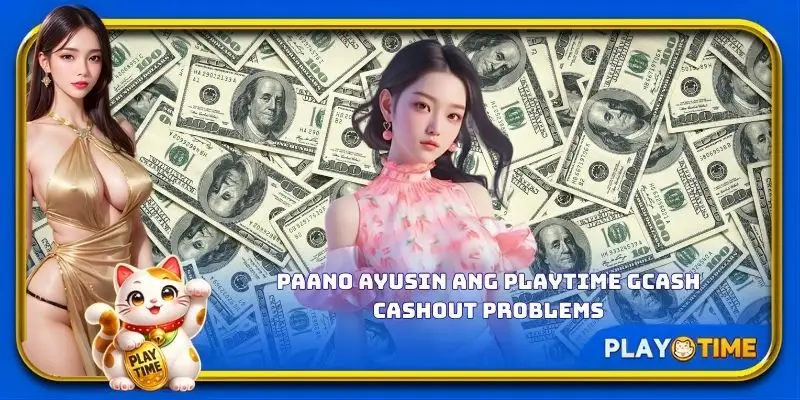Paano ayusin ang PlayTime GCash cashout problems