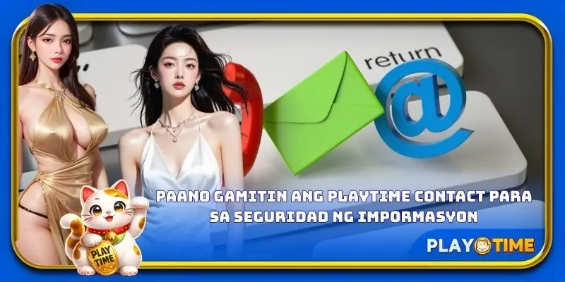 Paano gamitin ang PlayTime contact para sa seguridad ng impormasyon