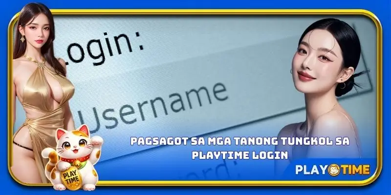 Pagsagot sa mga tanong tungkol sa PlayTime login