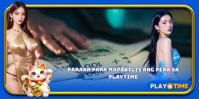 Paraan para mapabilis ang pera sa PlayTime