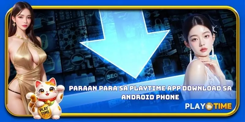 Paraan para sa PlayTime app download sa Android phone