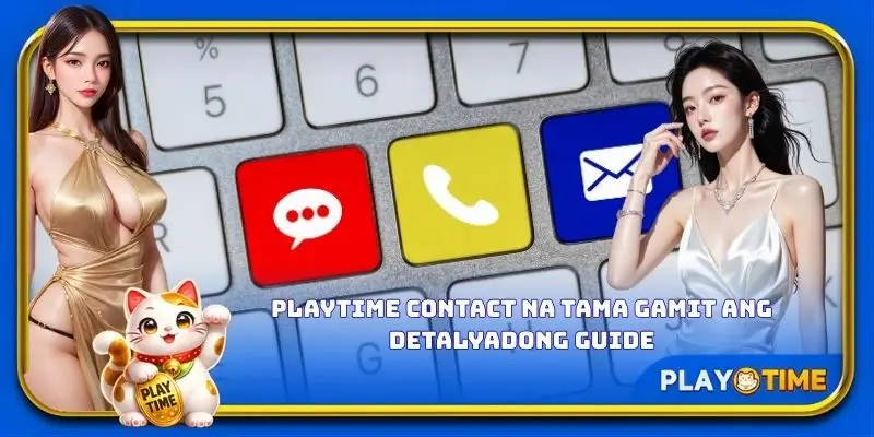PlayTime contact na tama gamit ang detalyadong guide