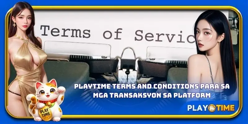 PlayTime terms and conditions para sa mga transaksyon sa platform