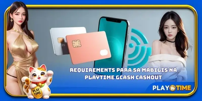 Requirements para sa mabilis na PlayTime GCash cashout