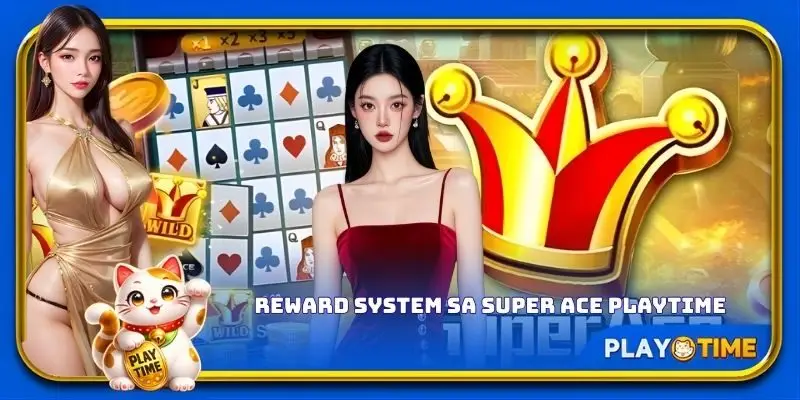 Reward system sa Super Ace PlayTime