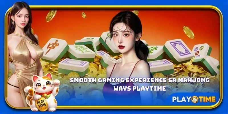 Smooth gaming experience sa Mahjong Ways PlayTime