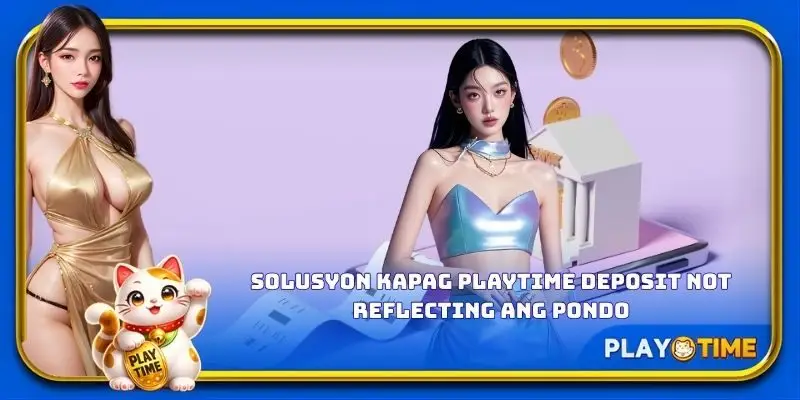 Solusyon kapag PlayTime deposit not reflecting ang pondo