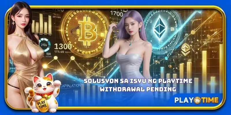 Solusyon sa isyu ng PlayTime withdrawal pending