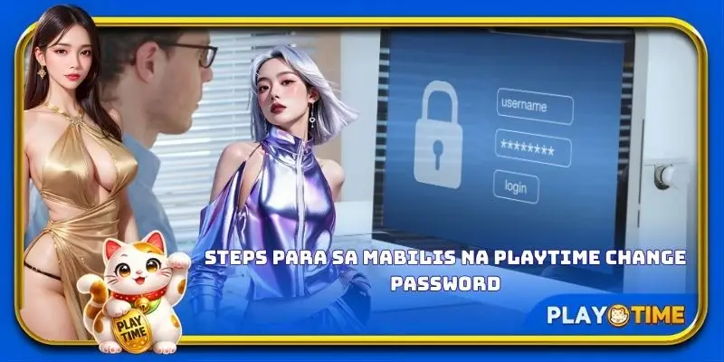 Steps para sa mabilis na PlayTime change password
