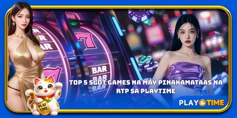 Top 5 slot games na may pinakamataas na RTP sa PlayTime