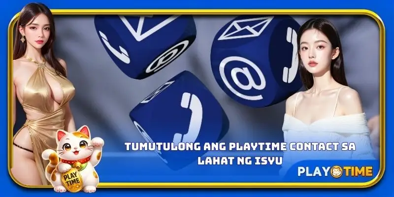 Tumutulong ang PlayTime contact sa lahat ng isyu